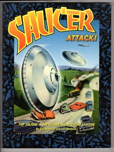 Saucer Attack! Pop Culture in the Golden Age of Flying Saucers - Eric Nesheim - Picture 1 of 2