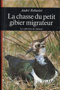 LA CHASSE du PETIT GIBIER MIGRATEUR + André REBATTET + Ouest-France - Bild 1 von 2