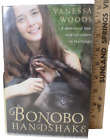 BONOBO HANDSHAKE Vanessa Woods 1st Ed. 1st. Printing HBDJ~Mylar Cover EC