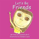 Let's Be Friends By Brill, Lasandra, Brand New, Free Shipping In The Us
