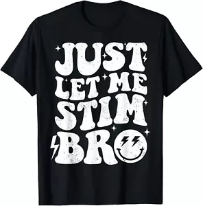 Just Let Me Stim Bro, Funny Autism Awareness Month Kids, Men T-Shirt Hoodie - Picture 1 of 11