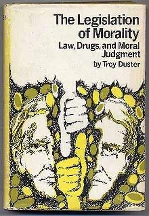 LEGISLATION OF MORALITY: LAW, DRUGS AND MORAL JUDGMENT By Troy Duster - Image 1 of 1