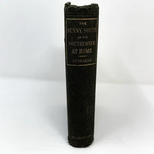 The Sunny South; or The Southerner At Home, 1860 Professor J. H. Ingraham 1st Ed - Foto 1 di 21