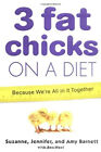 3 Fat Chicks on a Diet : Because We're All in It Together Hardcov