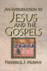 Frederick J Murphy An Introduction to Jesus and the Gospels 18183 (Paperback)