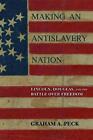 Making An Antislavery Nation: Lincoln, Douglas, And The Battle Over Freedom By G