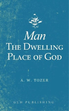 A W Tozer Man-The Dwelling Place of God (Paperback)
