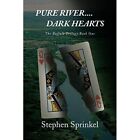 Pure River....Dark Hearts by Stephen Sprinkel (Paperbac - Paperback NEW Stephen