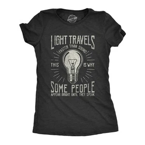 Womens Light Travels Faster T shirt Funny Insult Sarcastic Graphic Novelty - Picture 1 of 8