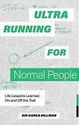  Ultrarunning for Normal People by Sid Garza-Hillman  NEW Paperback  softback