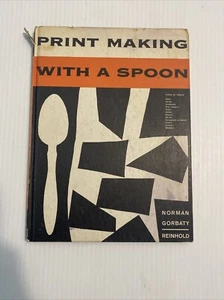VTG 1960 NORMAN GORBATY PRINT MAKING WITH A SPOON HC BOOK - Picture 1 of 6