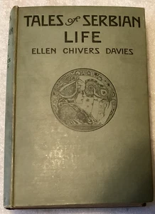 Tales of Serbian Life by Ellen Chivers Davies/GOOD, CLEAN ANTIQUE 1919 HC - Picture 1 of 5