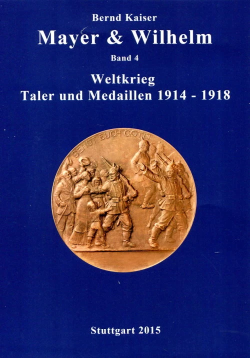 BK-VERLAG Mayer & Wilhelm Band 4 - Weltkrieg Taler und Medaillen 1914-1918 (Bernd Kaiser)