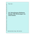 Dr. Katzenbergers Badereise. Roman. Mit Zeichnungen von Fritz Fischer. Jean, Pau