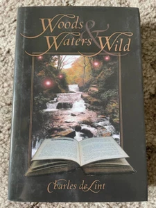 Woods & Waters Wild by Charles De Lint (2008, 1st trade SIGNED Sub Press HC) OOP - Picture 1 of 6