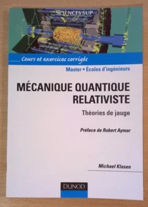 MECANIQUE QUANTIQUE RELATIVISTE Théories de jauge -M.Klasen -Dunod (2009)- NEUF - Picture 1 of 21