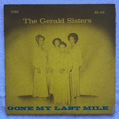 THE GERALD SISTERS Gone My Last Mile HSE 1426 '73 SOUTH CAROLINA GOSPEL FUNK! - Image 1 of 4