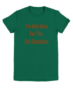 I’m Only Here For The Hot Chocolate Christmas Holiday Kids Youth T-Shirt Tee