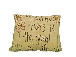 "Friends are flowers in the garden of life" pillow - New by Honey & Me #E142 - Picture 1 of 4