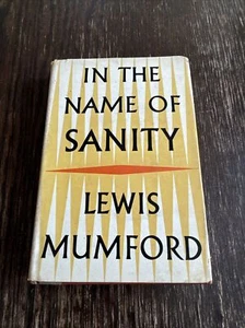 In The Name Of Sanity Lewis Mumford First Edition 1954 HC DJ - Picture 1 of 10