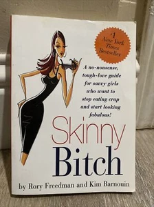 Skinny Bitch: By Rory Freedman & Kim Barnouin GREAT SHAPE!! - Imagen 1 de 5