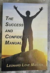 "THE SUCCESS & CONFIDENCE MANUAL" BY LEONARD LOVE MATLICK- PAPERBACK-NEW-SIGNED! - Picture 1 of 4