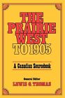 Prairie West To 1905 : A Canadian Sourc, Paperback By Thomas, Lewis G., Brand...