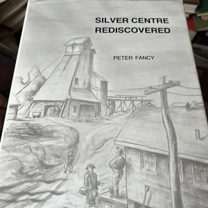Silver Centre rediscovered Northern Mining Hardcover SEE DESCRIPTION - Imagen 1 de 3