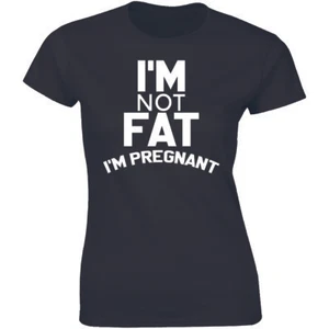 Women's I'm Not Fat I'm Pregnant T Shirt Pregnancy Baby Birth Announcement Tee - Picture 1 of 4