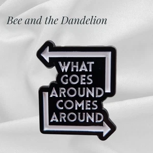 "What Goes Around Comes Around" Enamel Pin Badge. - Picture 1 of 6