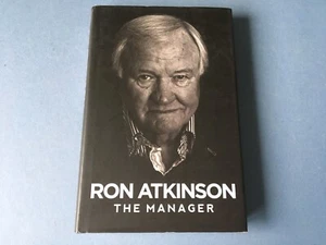The Manager - Autobiografía tapa dura - Ron Atkinson - Firmado - Imagen 1 de 5