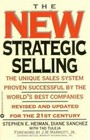 The New Strategic Selling: The Unique Sales System Proven Successful by the Worl