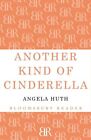 New Book Another Kind Of Cinderella And Othe By Huth,Angela (2012)