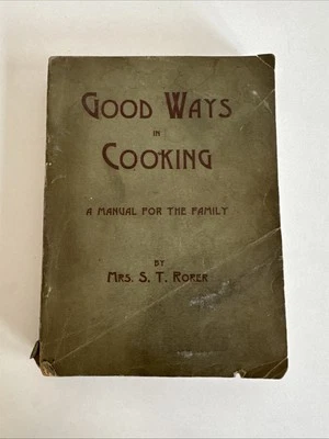 1889 Mrs. Rorer's GOOD WAYS IN COOKING A Manual For The Family by Mrs S T Rorer - Image 1 of 4