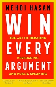 Win Every Argument: The Art of Debating By Mehdi Hasan (PAPERBACK 2023) - NEW - Picture 1 of 3