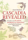 Cascadia Revealed: A Guide to the Plants, Animals, and Geology of the Pacific