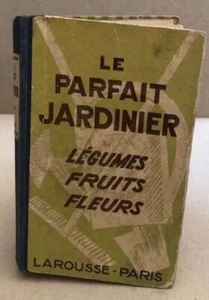 Le parfait jardinier / legumes -fruits- fleurs | Laneuville | Etat correct - Picture 1 of 1