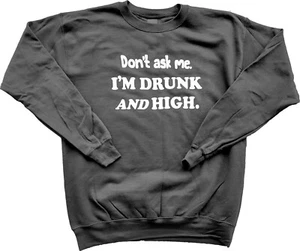 Don't Ask Me. I'm Drunk And High. Crewneck Sweatshirt Joe Pera Talks With You - Picture 1 of 2