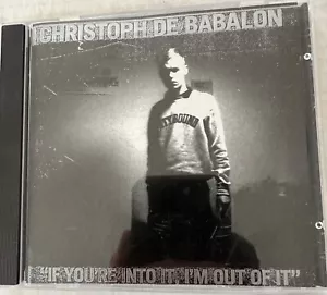 If You're Into It, I'm Out Of It by Christoph De Babalon (CD, 1997) - Picture 1 of 2