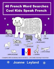 Joanne Leyland 40 French Word Searches Cool Kids Speak French (Paperback)