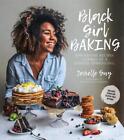 Black Girl Baking: Wholesome Recipes Inspired by a Soulful Upbringing by Jerrell
