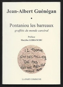 PONTANIOU LES BARREAUX . graffitis du monde carcéral . JEAN ALBERT GUENEGAN - Picture 1 of 1