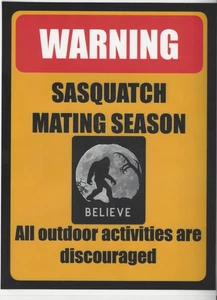 Set of 2 "WARNING Sasquatch Mating Season"! 9x11.5 Laminated Signs - Picture 1 of 1