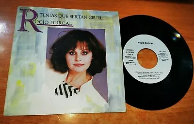 ROCIO DURCAL Tenias que ser tan cruel 7" SPANISH PROMO SINGLE JUAN GABRIEL 1985 - Image 1 of 2