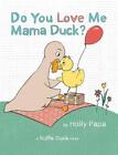 Do You Love Me Mama Duck?: A Ruffle Duck Book by Holly Papa (English) Hardcover 