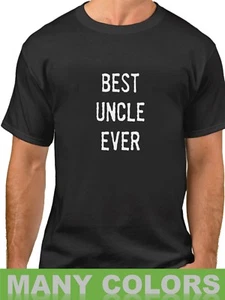 Best Uncle Ever Shirt Funny Birthday Tee Saying Slogan T-Shirt Niece Nephew Gift - Picture 1 of 14