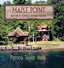 Maple Point : Keuka Lake, New York par Patricia Taylor Wells livre à couverture rigide