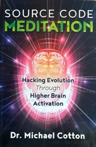 SOURCE CODE MEDITATION ~ DR.MICHAEL COTTON ~ SOFT COVER ~ NEW - Picture 1 of 1