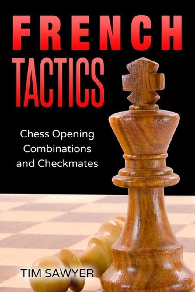 French Tactics: Chess Opening Combinations and Checkmates by Tim Sawyer (English - Image 1 of 1