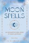 Moon Spells: An Enchanting Spell Book of Magic & Rituals by Aurora Kane (English